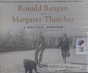 Ronald Reagan and Margaret Thatcher - A Political Marriage written by Nicholas Wapshott performed by Simon Vance on Audio CD (Unabridged)